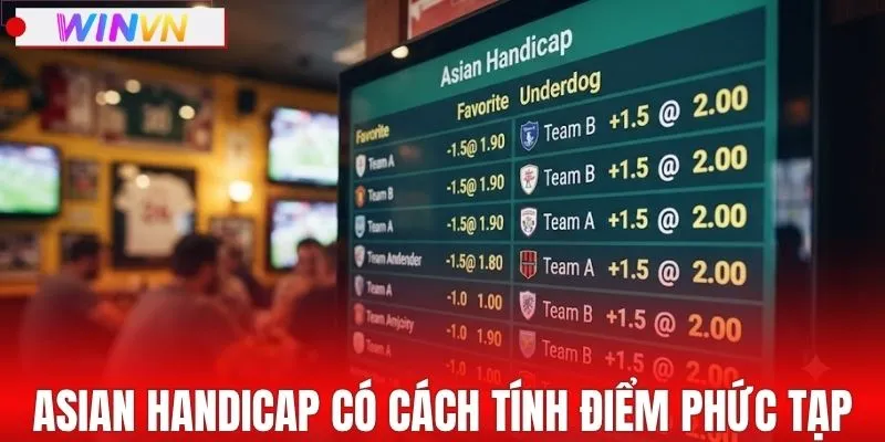 Asian Handicap có cách tính điểm phức tạp hơn