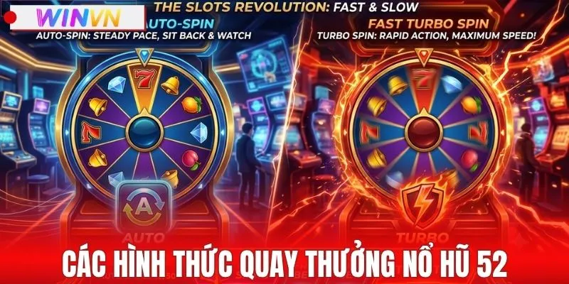 Các hình thức quay thưởng đa dạng đáng chinh phục