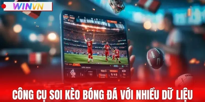 Công cụ soi kèo bóng đá với nhiều dữ liệu