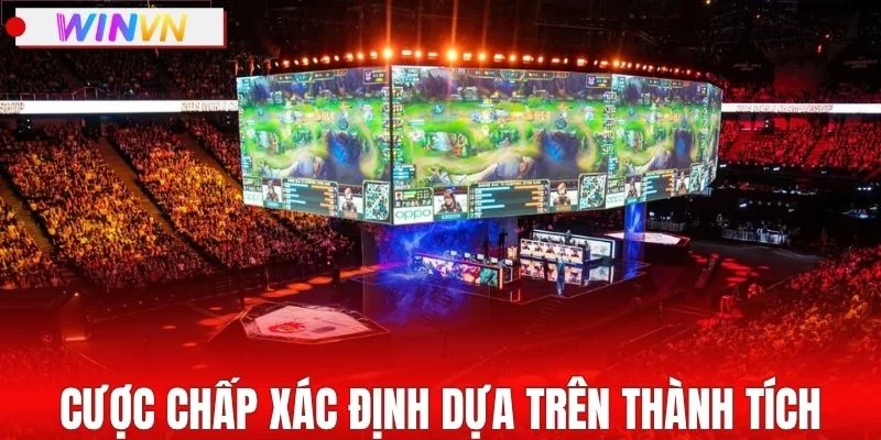 Cược chấp xác định dựa trên thành tích thi đấu