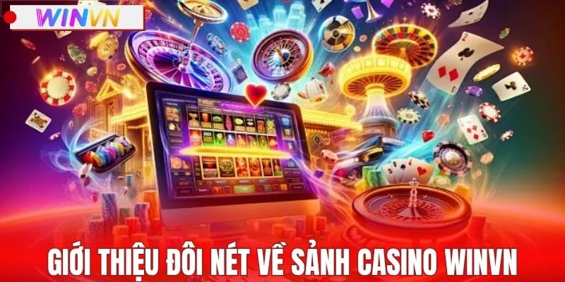 Giới thiệu đôi nét về sảnh casino WINVN