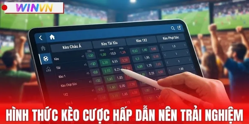 Hình thức kèo cược cực hấp dẫn nên trải nghiệm