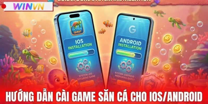 Hướng dẫn cài game săn cá cho từng hệ điều hành