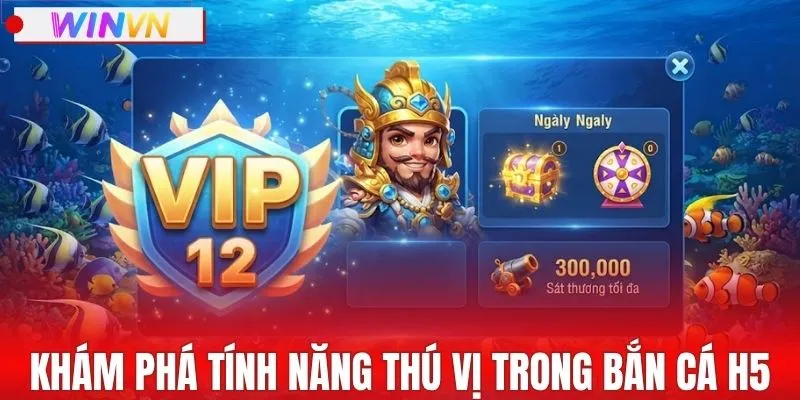 Khám phá những tính năng thú vị trong bắn cá H5