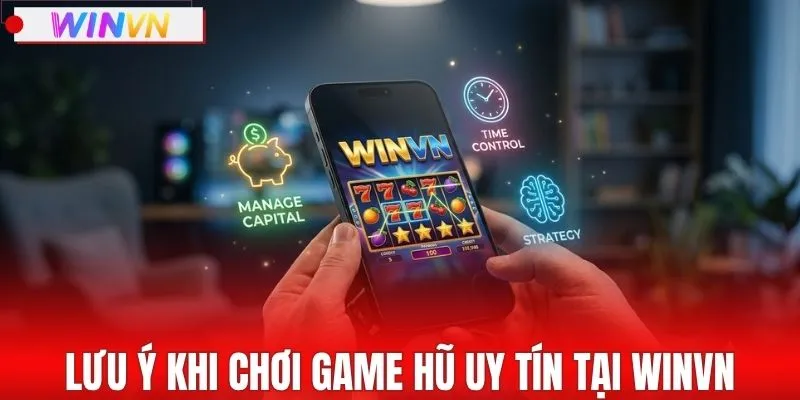 Lưu ý khi tham gia săn hũ tại nhà cái WINVN