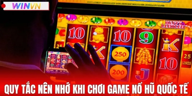 Nguyên tắc khi tham gia game nổ hũ quốc tế