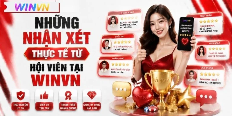 Những nhận xét thực tế từ hội viên tại WINVN