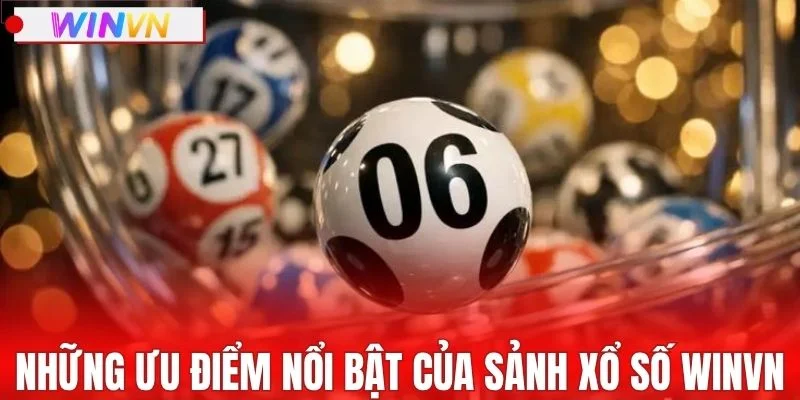 Những ưu điểm nổi bật của sảnh xổ số WINVN