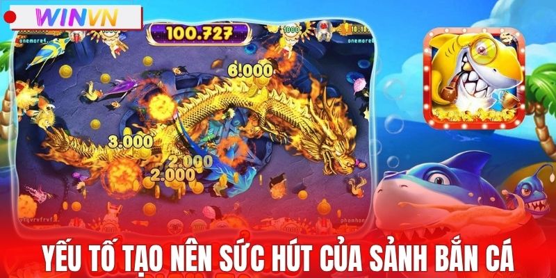 Những yếu tố tạo nên sức hút của sảnh bắn cá