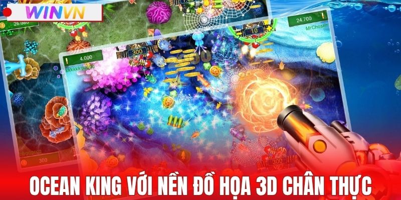 Ocean King với nền đồ họa 3D chân thực