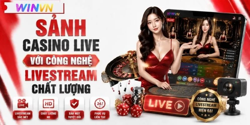 Sảnh casino live với công nghệ livestream chất lượng