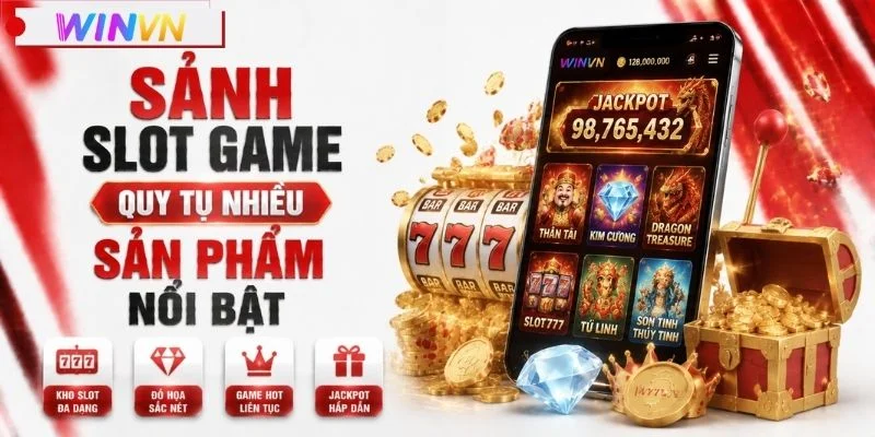 Sảnh slot game quy tụ nhiều sản phẩm nổi bật