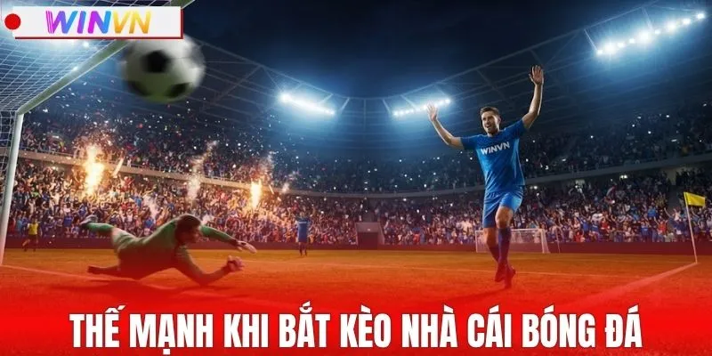 Thế mạnh khi bắt kèo nhà cái bóng đá tại WINVN
