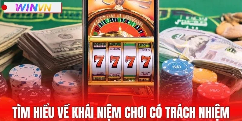 Tìm hiểu về khái niệm chơi có trách nhiệm