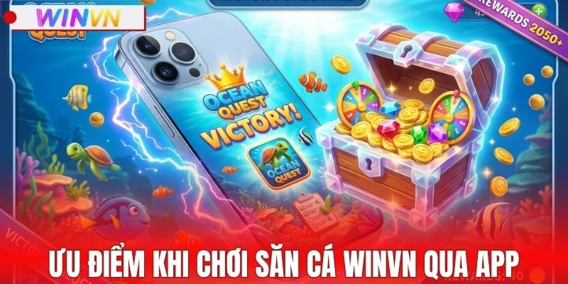 Ưu điểm khi chơi săn cá phiên bản ứng dụng